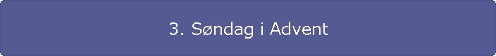 3. Sndag i Advent